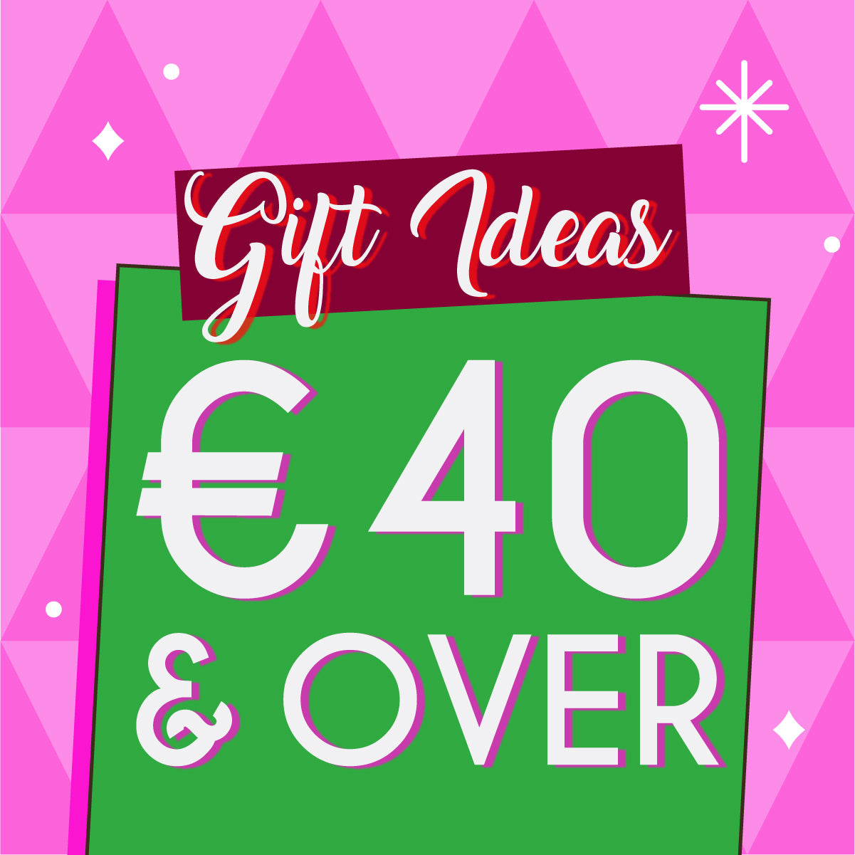 Gift Ideas €40 & Over